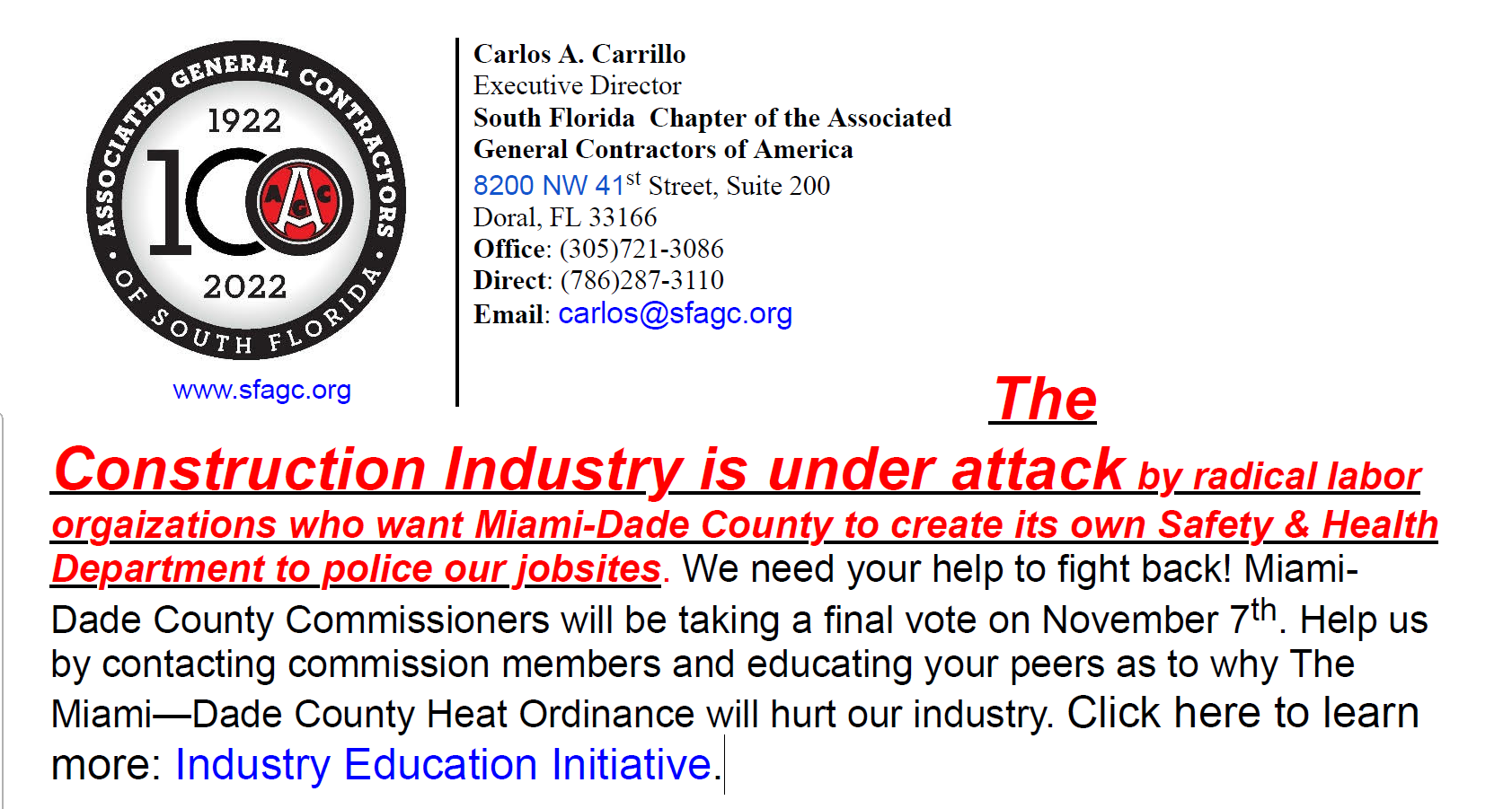The Construction Industry is under attack by radical labor orgaizations who want Miami-Dade County to create its own Safety & Health Department to police our jobsites. We need your help to fight back! Miami- Dade County Commissioners will be taking a final vote on November 7th. Help us by contacting commission members and educating your peers as to why The Miami—Dade County Heat Ordinance will hurt our industry. Click here to learn more: Industry Education Initiative.